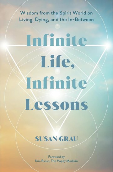 Infinite Life, Infinite Lessons by Susan Grau, published by Hay House
